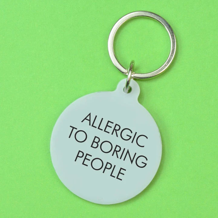 Allergic To Boring People - Keyring