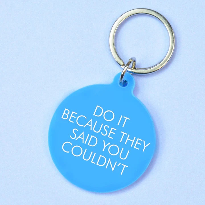 Do It Because They Said You Couldn't - Keyring