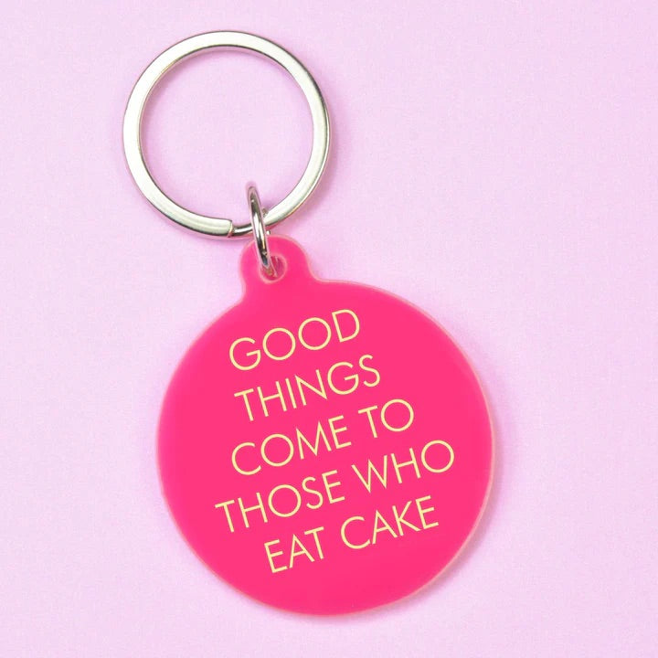 Good Things Come To Those Who Eat Cake - Keyrings