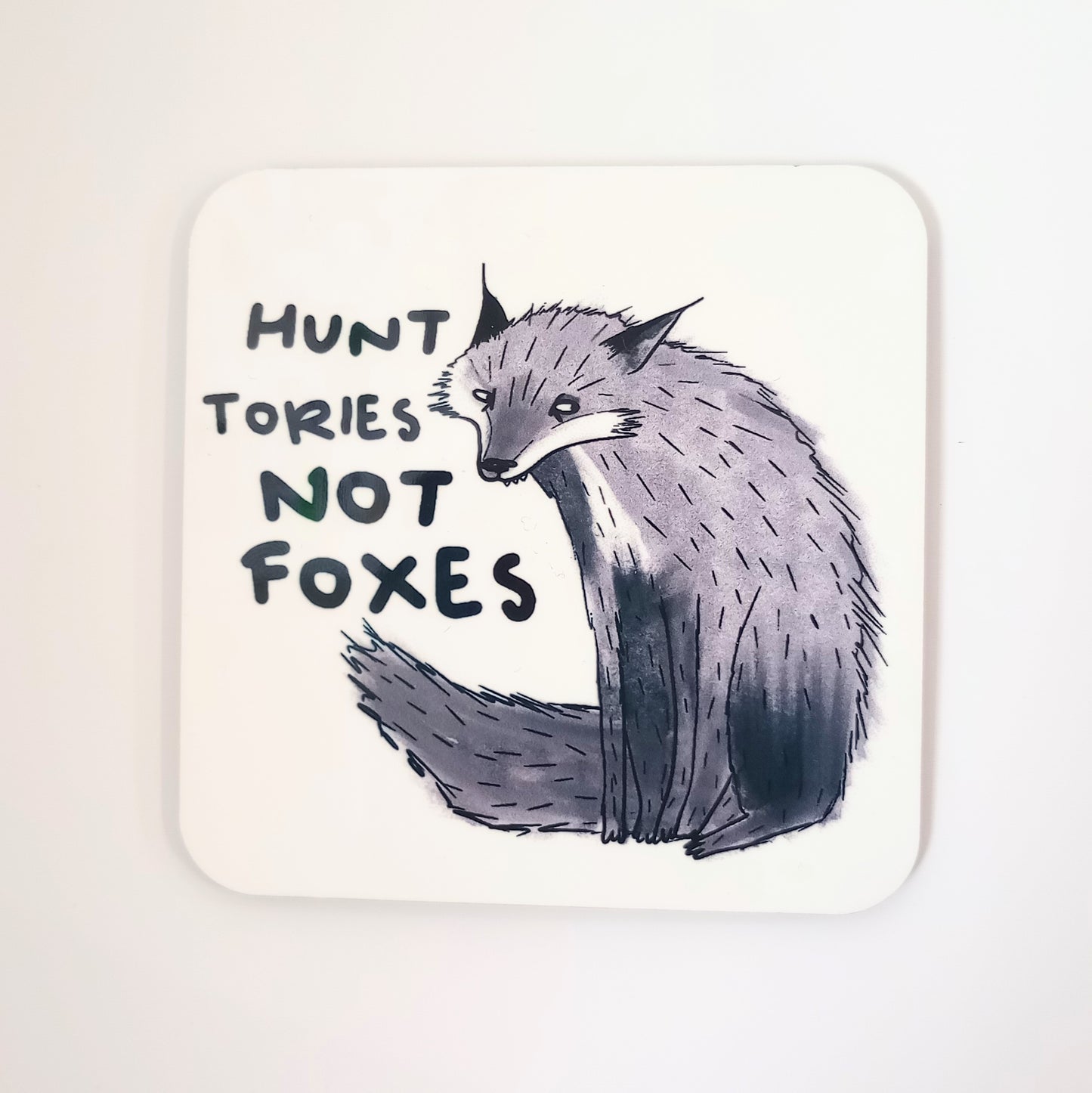 Hunt Tories Not Foxes Coaster