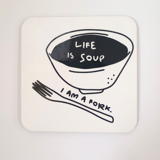 Life is Soup Coaster