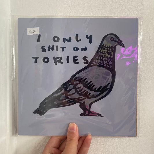 I Only Shit On Tories - Print