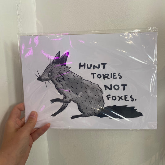 Hunt Tories Not Foxes -  A4 Print