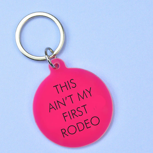 This Ain't My First Rodeo - Keyring