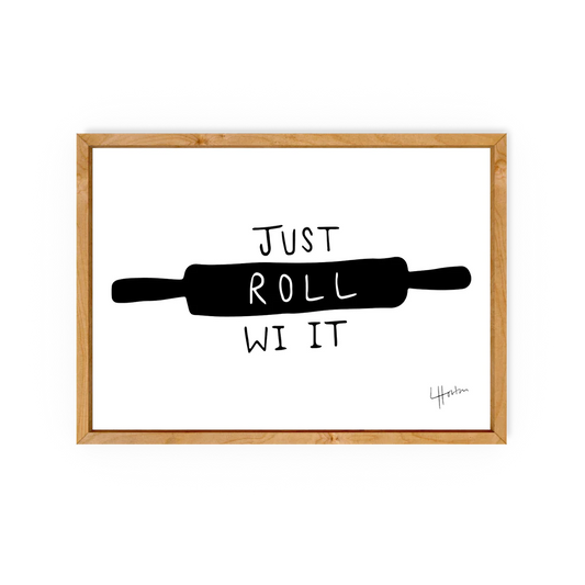 Just Roll Wi It - A4